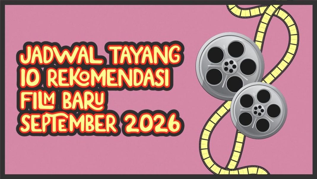 Rekomendasi 10 Film Baru Tayang September 2026 di Bioskop